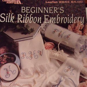 Beginners Silk Ribbon Embroidery, Leisure Arts, Pattern Leaflet #2643, 1994